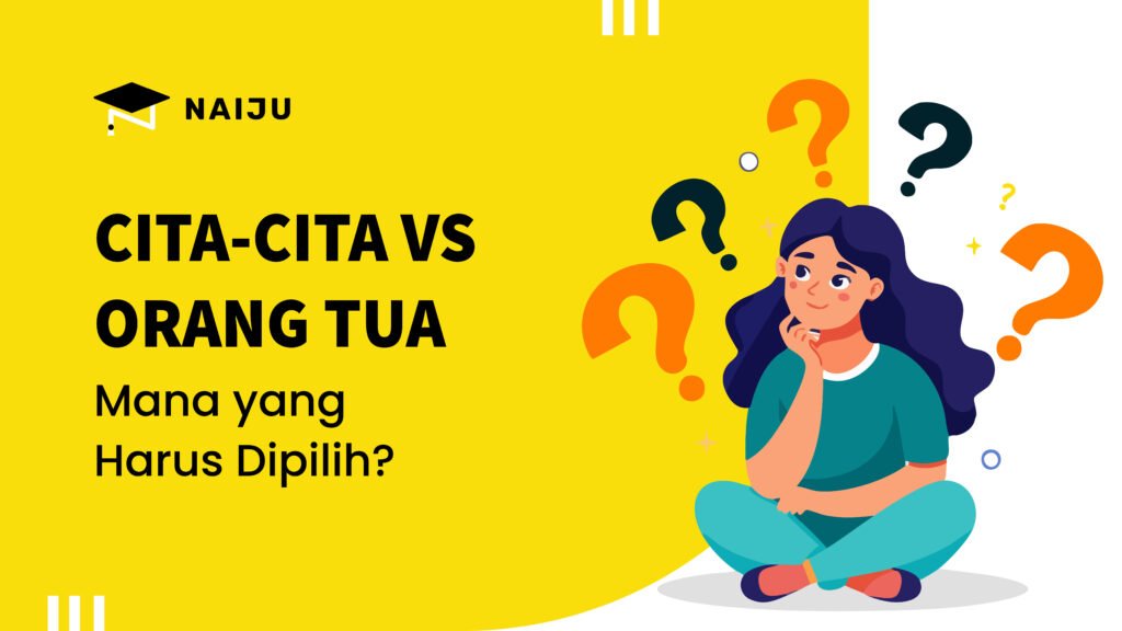 Cita-Cita vs Orang Tua: Mana yang Harus Dipilih?