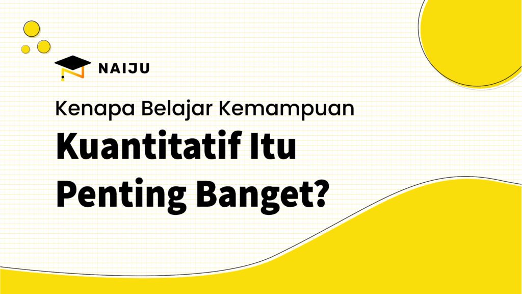 Kenapa Belajar Kemampuan Kuantitatif Itu Penting Banget?