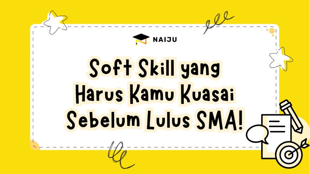 Soft Skill yang Harus Kamu Kuasai Sebelum Lulus SMA